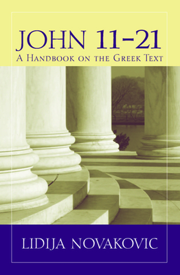 John 1121: A Handbook on the Greek Text (Baylor Handbook on the Greek New Testament)