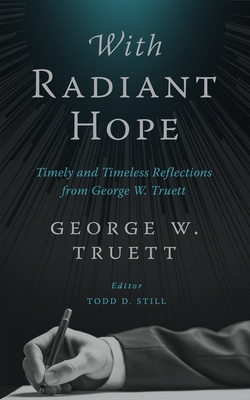 With Radiant Hope: Timely and Timeless Reflections from George W. Truett