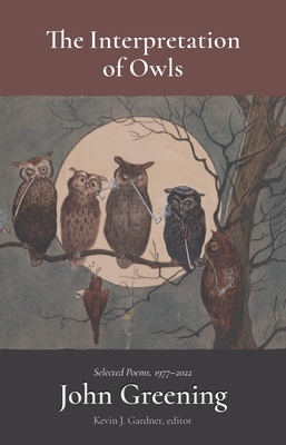 The Interpretation of Owls: Selected Poems, 19772022