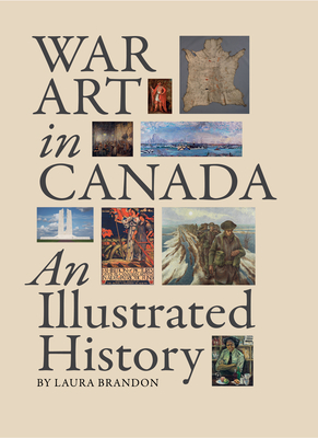 War Art in Canada: An Illustrated History (The Canadian Art Library Series)
