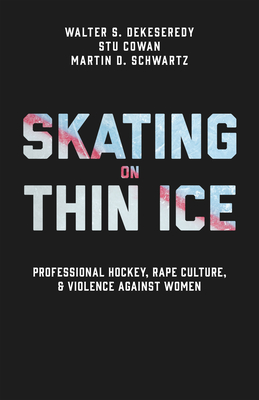 Skating on Thin Ice: Professional Hockey, Rape Culture, and Violence against Women