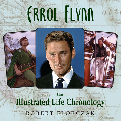 Image for Errol Flynn: The Illustrated Life Chronology (Inscribed) Errol Flynn: The Illustrated Life Chronology (Inscribed)