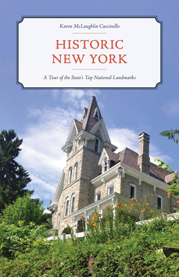 Historic New York: A Tour of More Than 120 of the State's Top National Landmarks