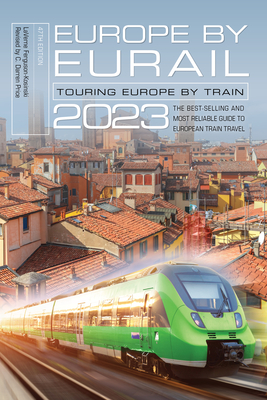 Europe by Eurail 2023: Touring Europe by Train (Forty-Seventh)