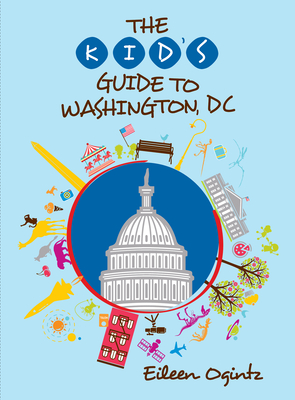 The Kid's Guide to Washington, DC (Kid's Guides Series)
