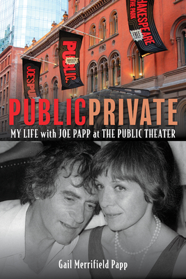 Public/Private: My Life with Joe Papp at The Public Theater (SIGNED)
