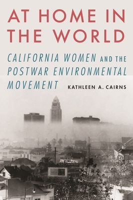 At Home in the World: California Women and the Postwar Environmental Movement