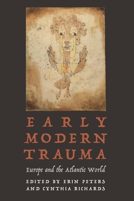 Early Modern Trauma: Europe and the Atlantic World (Early Modern Cultural Studies)