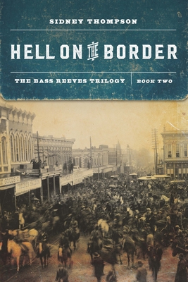 Hell on the Border: The Bass Reeves Trilogy, Book Two