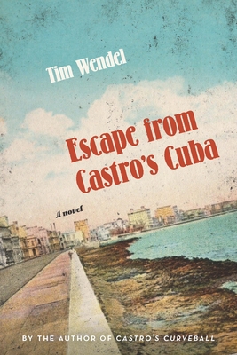 Escape from Castro's Cuba: A Novel