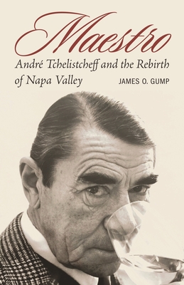 Maestro: Andr Tchelistcheff and the Rebirth of Napa Valley (At Table)