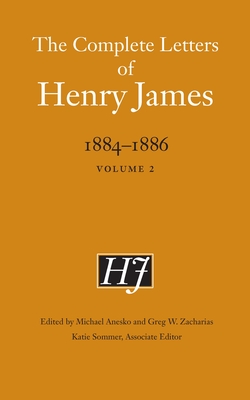 The Complete Letters of Henry James, 18841886: Volume 2