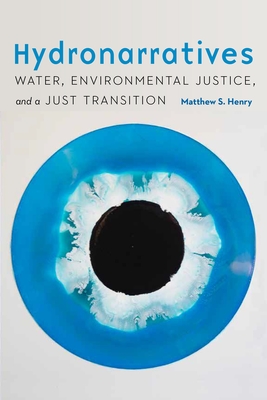 Hydronarratives: Water, Environmental Justice, and a Just Transition