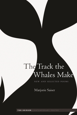 The Track the Whales Make: New and Selected Poems (Ted Kooser Contemporary Poetry)