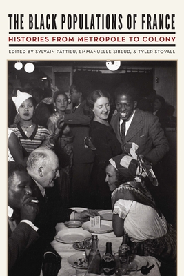 The Black Populations of France: Histories from Metropole to Colony