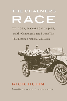 The Chalmers Race: Ty Cobb, Napoleon Lajoie, and the Controversial 1910 Batting Title That Became a National Obsession