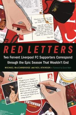 Red Letters: Two Fervent Liverpool FC Supporters Correspond through the Epic Season That Wouldn't End