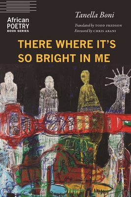 There Where It's So Bright in Me (African Poetry Book)