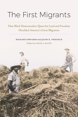 The First Migrants: How Black Homesteaders Quest for Land and Freedom Heralded Americas Great Migration