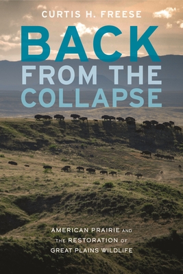 Back from the Collapse: American Prairie and the Restoration of Great Plains Wildlife