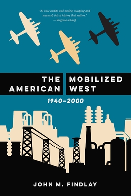 The Mobilized American West, 19402000 (History of the American West)