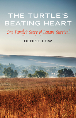 The Turtle's Beating Heart: One Family's Story of Lenape Survival (American Indian Lives)