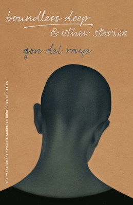 Boundless Deep, and Other Stories (The Raz/Shumaker Prairie Schooner Book Prize in Fiction)