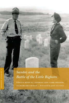 Image for Sandoz Studies, Volume 2: Sandoz and the Battle of the Little Bighorn Sandoz Studies, Volume 2: Sandoz and the Battle of the Little Bighorn