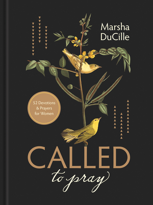 Called to Pray: 52 Devotions & Prayers for Women