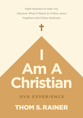 Image for I Am a Christian DVD Experience: Eight Sessions to Help You Discover What It Means to Follow Jesus Together with Fellow Believers