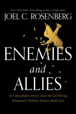 Enemies and Allies: An Unforgettable Journey inside the Fast-Moving & Immensely Turbulent Modern Middle East
