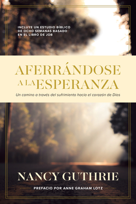 Aferrndose a la Esperanza: Un camino a travs del sufrimiento hacia el corazn de Dios (Spanish Edition)