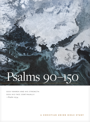 Image for Psalms 90--150: A Christian Union Bible Study (Christian Union Bible Studies)