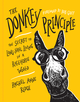 Image for The Donkey Principle: The Secret to Long-Haul Living in a Racehorse World The Donkey Principle: The Secret to Long-Haul Living in a Racehorse World