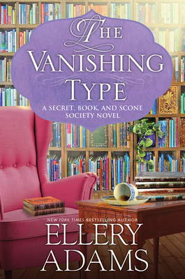 The Vanishing Type: A Charming Bookish Cozy Mystery (A Secret, Book and Scone Society Novel)