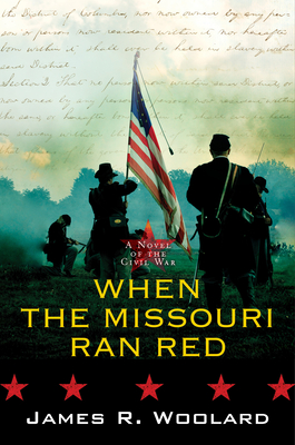 When the Missouri Ran Red A Novel of the Civil War
