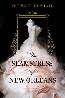 Seamstress of New Orleans: A Fascinating Novel of Southern Historical Fiction