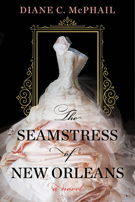 Seamstress of New Orleans: A Fascinating Novel of Southern Historical Fiction