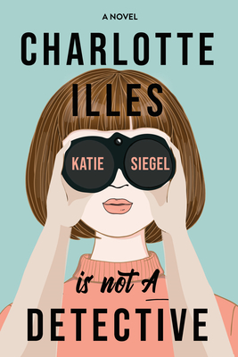 Charlotte Illes Is Not a Detective: A fresh, witty cozy mystery (Not a Detective Mysteries)