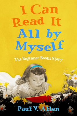 I Can Read it all by Myself. the Beginner Books Story