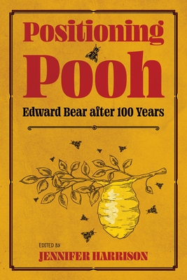 Positioning Pooh. Edward Bear after One Hundred Years (Children's Literature Association Series)