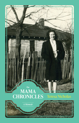 The Mama Chronicles: A Memoir (Willie Morris Books in Memoir and Biography)