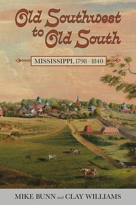 Old Southwest to Old South: Mississippi, 1798-1840 (Heritage of Mississippi Series)