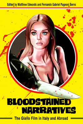 Bloodstained Narratives: The Giallo Film in Italy and Abroad (Horror and Monstrosity Studies Series)