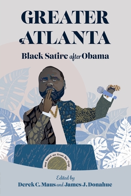 Greater Atlanta: Black Satire after Obama
