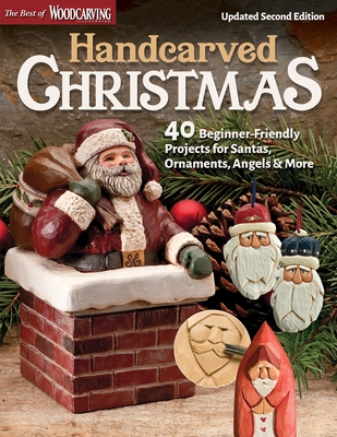 Handcarved Christmas, Updated Second Edition: 40 Beginner-Friendly Projects for Santas, Ornaments, Angels & More (Updated)