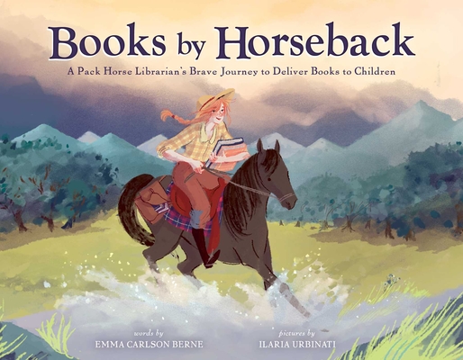 Books by Horseback: A Librarian's Brave Journey to Deliver Books to Children