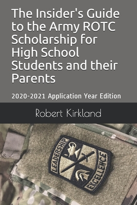The Insider's Guide to the Army ROTC Scholarship for High School Students and their parents