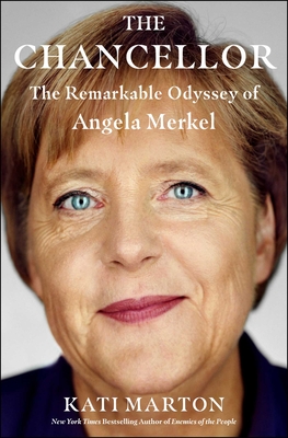 Chancellor: The Remarkable Odyssey of Angela Merkel