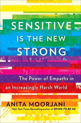 Sensitive Is the New Strong: The Power of Empaths in an Increasingly Harsh World